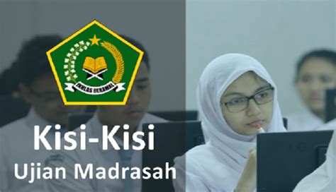 Kisi Kisi Ujian Madrasah Jenjang MI MTs Dan MA Tahun Pelajaran 2021 2022