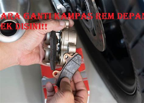 Cara Ganti Kampas Rem Depan Motor Sendiri Yang Mudah Dan Cepat Yuk