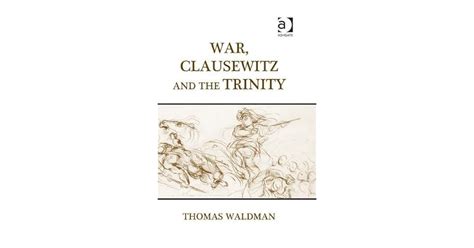 War Clausewitz And The Trinity By Thomas Waldman