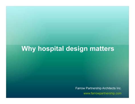 Why Hospital Design Matters Ppt