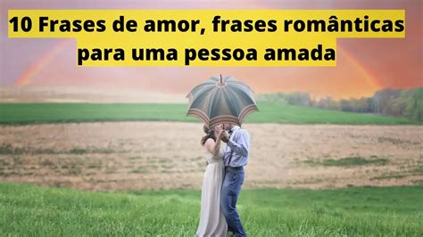 Frases De Amor Frases Rom Nticas Para Uma Pessoa Amada Versos