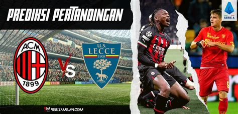 Prediksi Pertandingan Ac Milan Vs Lecce Serie A Berita Ac Milan Terbaru