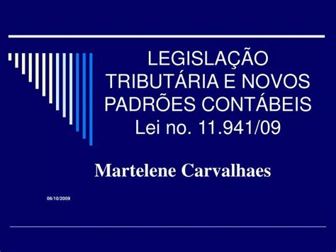 PPT LEGISLAÇÃO TRIBUTÁRIA E NOVOS PADRÕES CONTÁBEIS Lei no 11 941 09