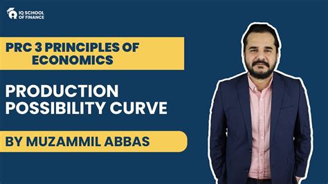 Prc 3 Principles Of Economics Production Possibility Curve By Muzammil Abbas Youtube