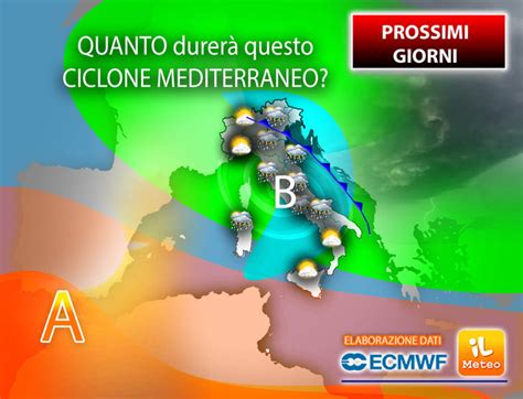 Meteo Prossimi Giorni ma quanto durerà questo ennesimo Ciclone Ora