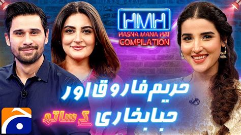 Hasna Mana Hai With Tabish Hashmi Best Of Hareem Farooq Hiba