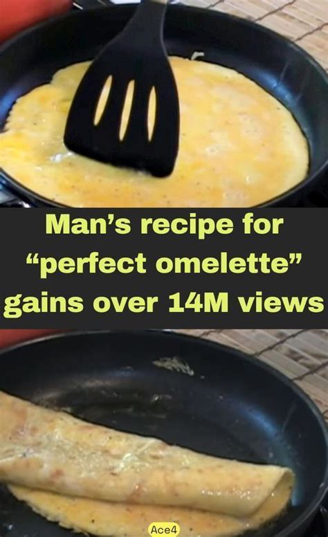 Man S Recipe For Perfect Omelette Gains Over 14m Views Artofit