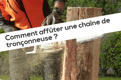 Comment Affûter Une Chaîne De Tronçonneuse