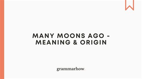 Many Moons Ago Meaning And Origin Trendradars