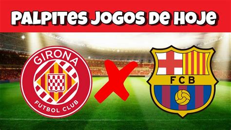 GIRONA X BARCELONA PALPITES JOGOS DE HOJE LALIGA 28 01 2023 YouTube