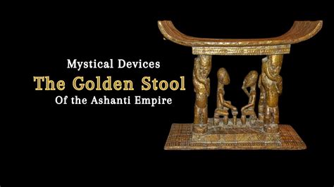 The Golden Stool Of The Ashanti Empire YouTube