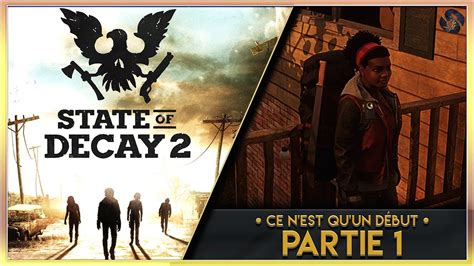 State Of Decay Fr Ce N Est Qu Un D But Youtube