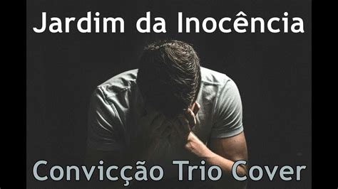 JARDIM DA INOCÊNCIA MELHOR COVER CONVICÇÃO TRIO MÚSICA DE ADÃO E