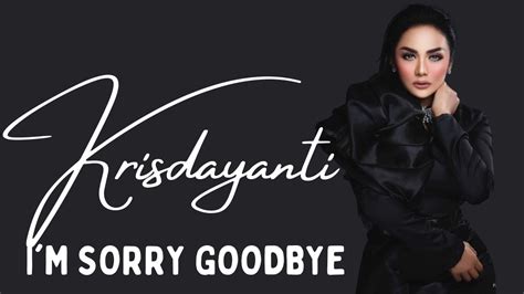 I M Sorry Goodbye Krisdayanti Lirik Lagu YouTube