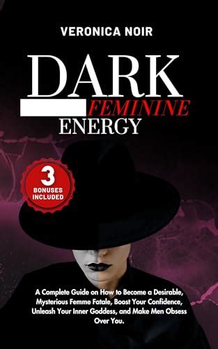 Dark Feminine Energy A Complete Guide On How To Become A Desirable