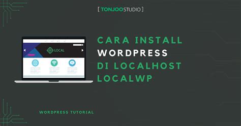 Cara Install WordPress Di Localhost LocalWP Tonjoo Studio