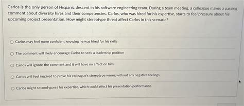 Solved Carlos Is The Only Person Of Hispanic Descent In His Chegg