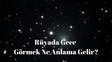 Rüyada Gece Görmek Ne Anlama Gelir Rüyada Gece Görme YouTube