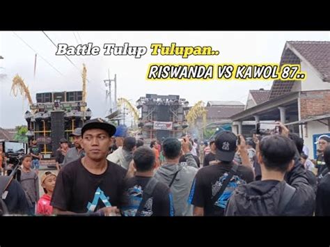 Battle Seru Antara RISWANDA VS KAWOL 87 Tulup Tulupan YouTube