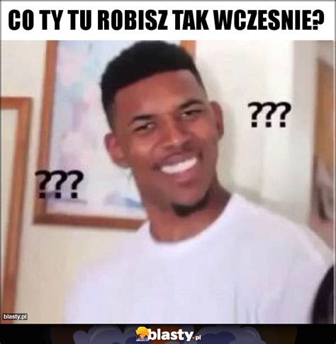 Co Ty Tu Robisz Tak Wczesnie Memy Gify I Mieszne Obrazki Facebook