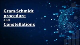 Gram Schmidt Procedure And Constellations PPT