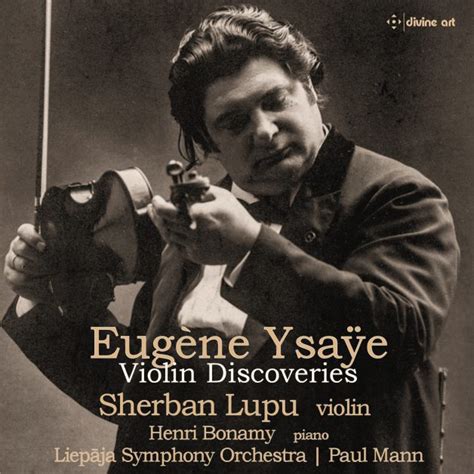 Eugène Ysaÿe Violin Discoveries Divine Art Recordings