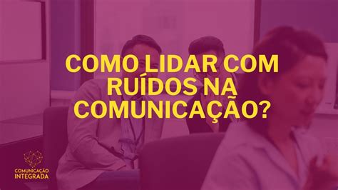 Como melhorar a comunicação nos projetos Evite ruídos e fofocas YouTube