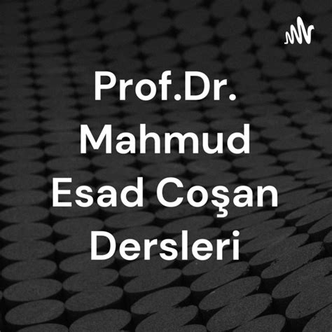 Prof Dr Mahmud Esad Co An Dersleri Podcast On Spotify