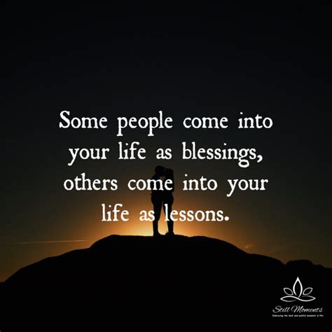 Some People Come Into Your Life As Blessings Others Come Into Your