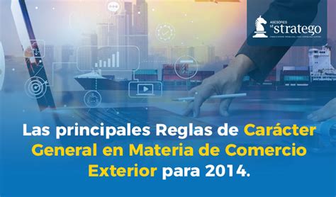 Las Principales Reglas De Car Cter General En Materia De Comercio