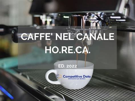 Caffè Nel Canale Ho Re Ca Dal 2019 Al 2024 Monitoraitalia