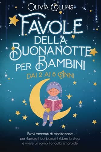 FAVOLE DELLA BUONANOTTE PER BAMBINI DAI 2 AI 6 ANNI Brevi Racconti Di