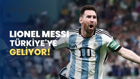 Lionel Messi T Rkiye Ye Geliyor Youtube