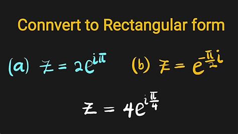 How To Convert Complex Numbers From Exponential To Rectangular Form