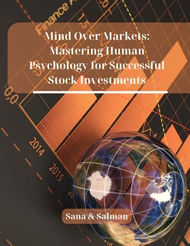 Mind Over Markets Mastering Human Psychology For Successful Stock