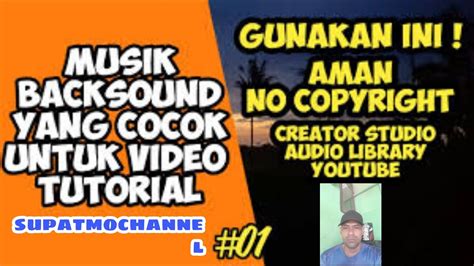 MUSIC BACKSOUND YANG COCOK UNTUK VIDEO TUTORIAL Supatmo Channel YouTube