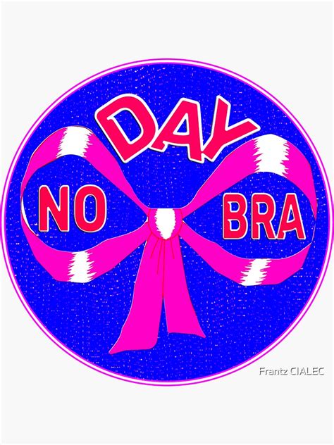 No Bra Day Fighting Breast Cancer Sticker For Sale By Ralek Redbubble