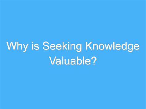 Why Is Seeking Knowledge Valuable Ab Motivation