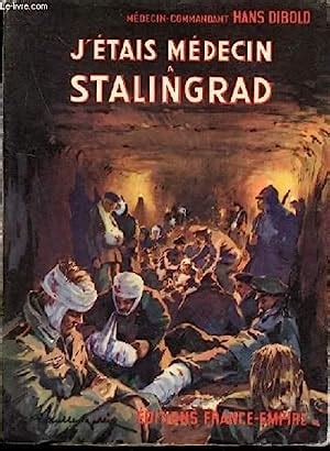 J Etais Medecin A Stalingrad By Medecin Commandant Dibold Hans Bon