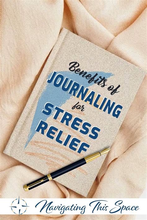 The Surprising Benefits Of Journaling For Stress Relief Navigating