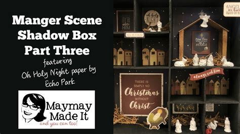 Manger Scene Shadow Box Part Three Final Youtube