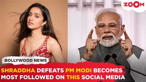 Shraddha Kapoor Defeats Pm Narendra Modi On This Social Media Platform