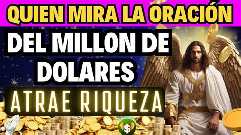 Quien Mira La Oraci N Del Millon De Dolares Atrae Una Gran Cantidad De