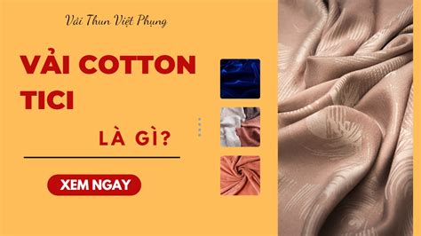 Vải Cotton Tici Là Gì Sử Dụng Vải Cotton Tici Có Tốt Không