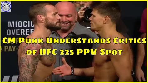 Cm Punk Understands Ufc 225 Ppv Spot Critics If It Was Up To Me Id