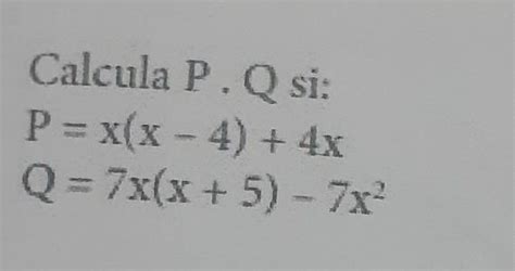 Calcula P Q si P x x 4 4x Q 7x x 5 7x² Brainly lat