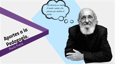 Aportes De Paulo Freire A La Pedagog A By Aura Flores On Prezi