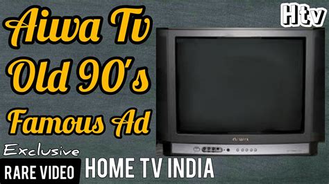 Aiwa Television Old Famous Tv Ad S Indian Tv Ads Best Indian Ads