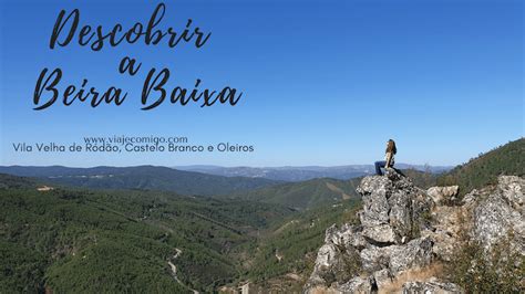 Descobrir A Beira Baixa Vila Velha De R D O Castelo Branco E Oleiros