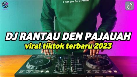 Dj Rantau Den Pajauah Remix Full Bass Viral Tiktok Terbaru Youtube